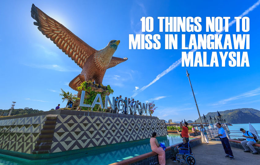 10 Things Not To Miss In Langkawi, Malaysia