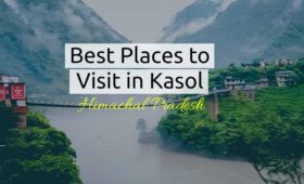 Best Places to Visit in Kasol