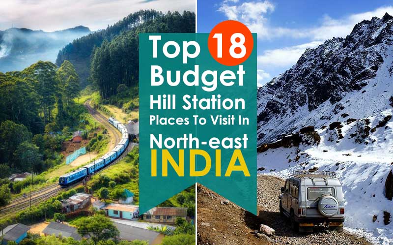 Top 18 Budget Hill Station Places To Visit In North-east India