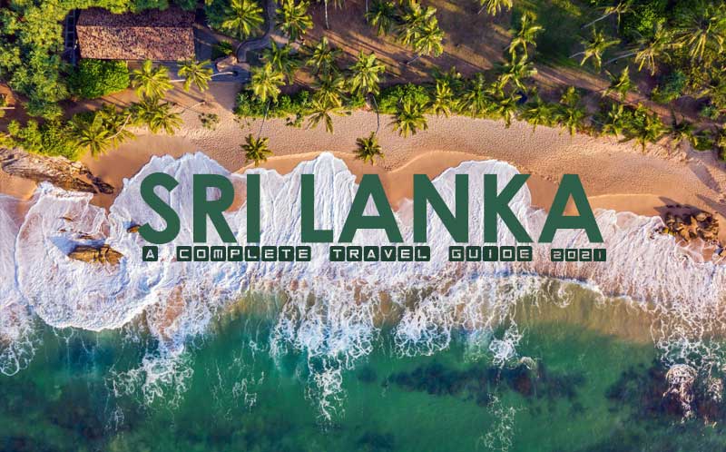srilanka A Complete Travel Guide 2021
