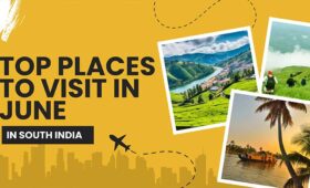 Top Places to Visit in June in South India