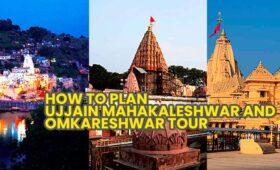 How to Plan Ujjain Mahakaleshwar and Omkareshwar Tour