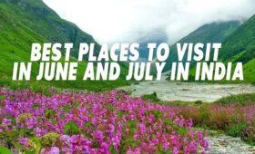 best places to visit in june and july in india