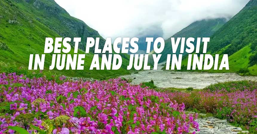 Best Places to Visit in June and July in India 2026 1 best places to visit in june and july in india