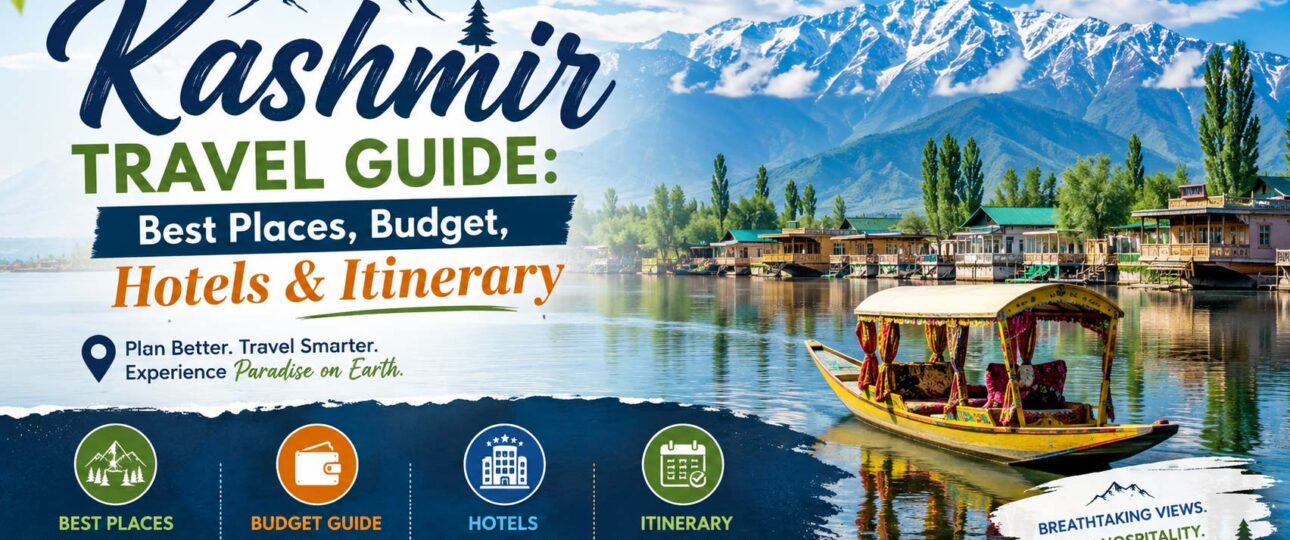 Kashmir Travel Guide: Best Places, Budget, Hotels & Itinerary 1 Kashmir travel guide